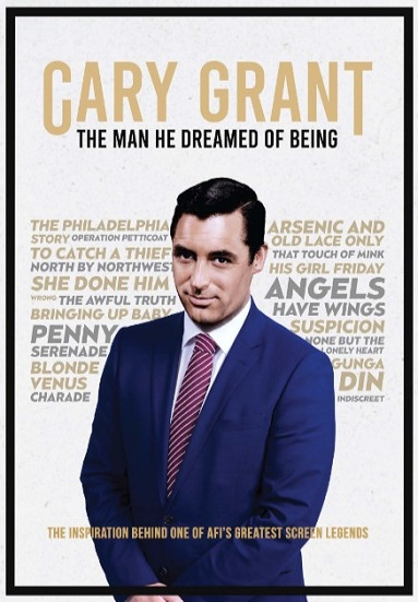 Cary Grant: The Man He Dreamed of Being