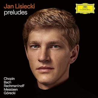 preludes Chopin, Bach, Rachmaninoff, Messiaen, Gorecki