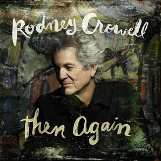 Then Again by Rodney Crowell