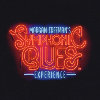 Morgan Freeman's Symphonic Blues Experience by Morgan Freeman & Martin Gellner
