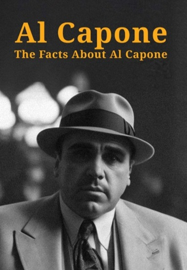 Al Capone: The Facts About Al Capone